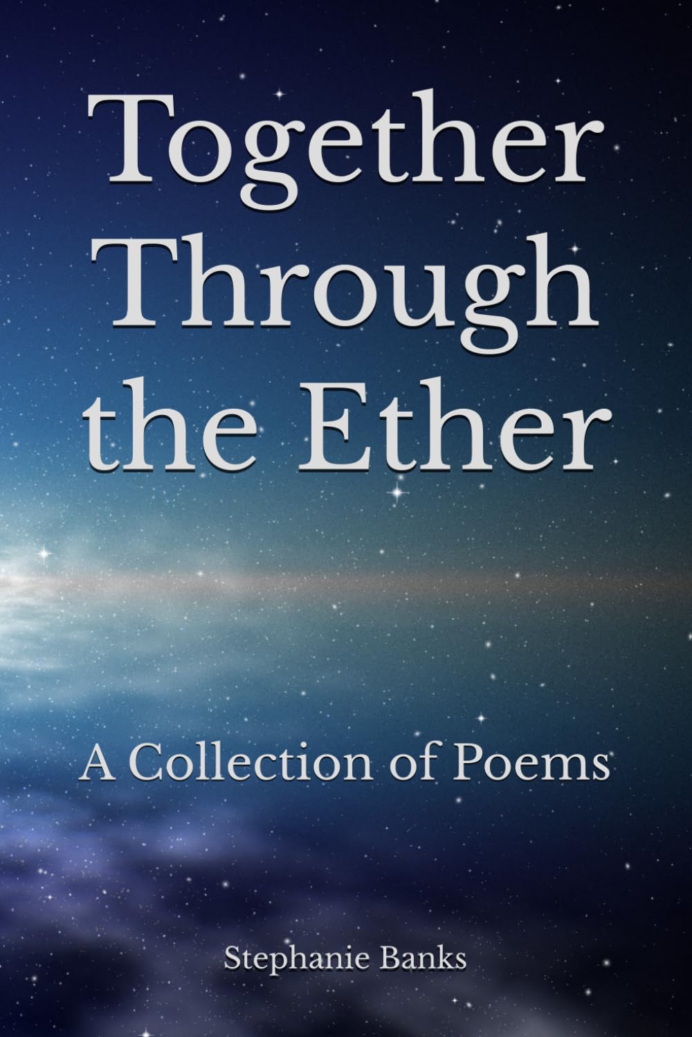 Together Through the Ether: A Collection of Poems