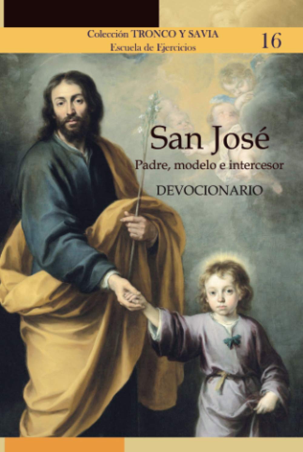 San José: Padre, modelo e intercesor: Devocionario (Colección Tronco y Savia)