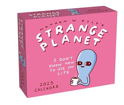 Strange Planet 2025 Day-to-Day Calendar I Dont Know How to Use My Life