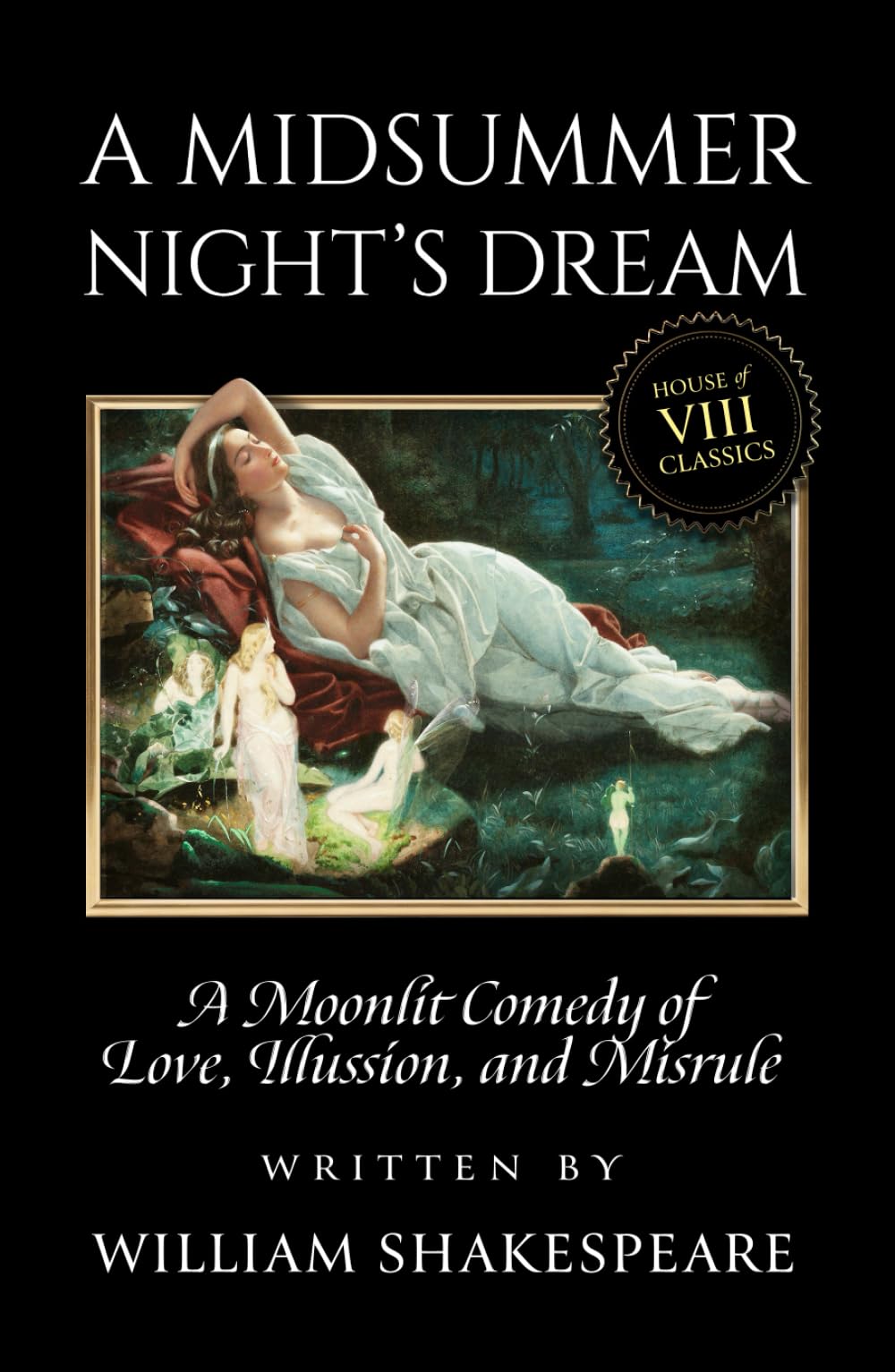 A Midsummer Night’s Dream (Annotated): A Romantic Comedy & Fairy Fantasy Classic