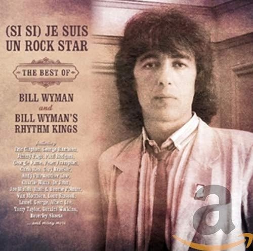 Si Si Je Suis Un Rock Star Best Of Bill Wyman