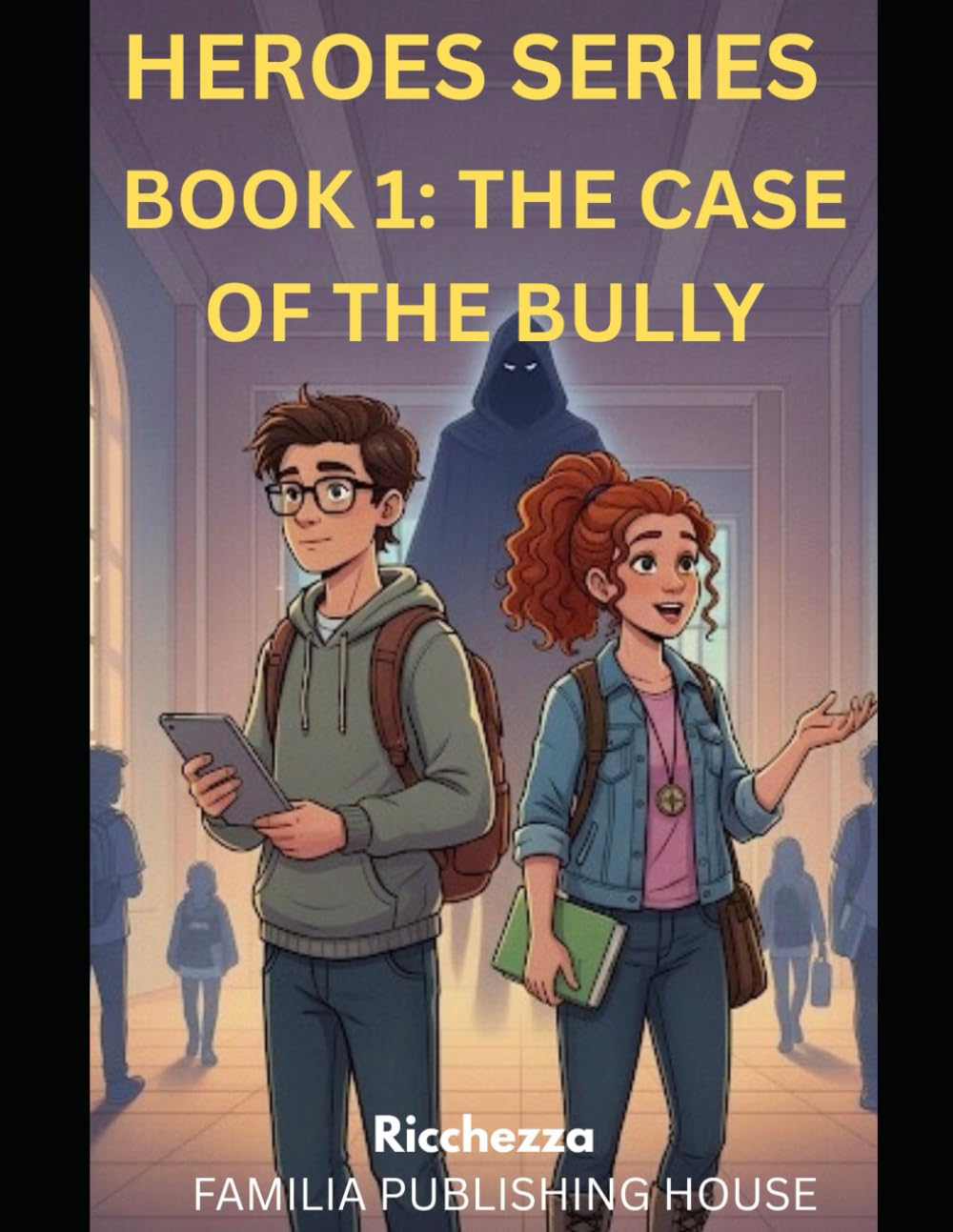HEROES SERIES BOOK 1: THE CASE OF THE BULLY