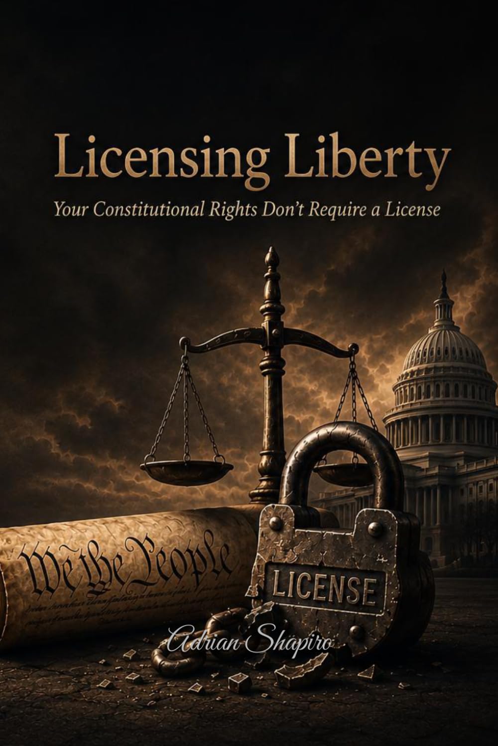 Licensing Liberty: Your Constitutional Rights Don't Require a License (The People's Law Library)