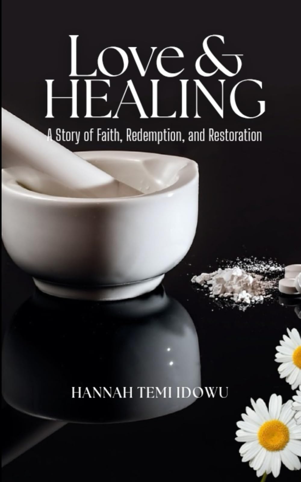 Love and Healing: A Story of Faith, Redemption and Restoration