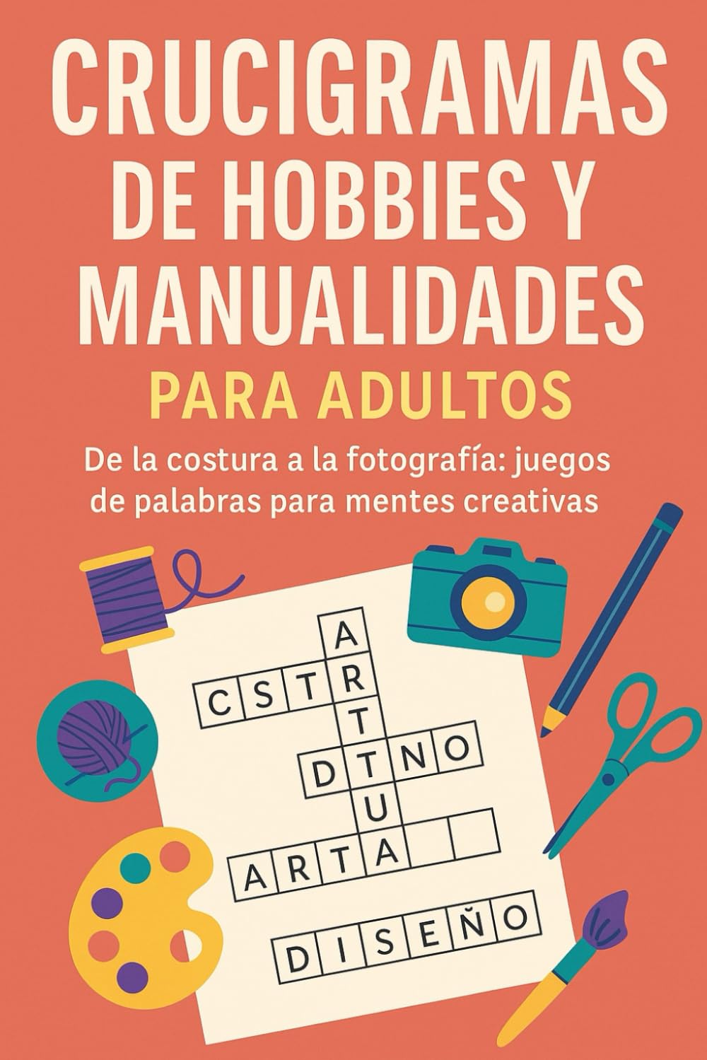 Crucigramas de Hobbies y Manualidades para Adultos: De la costura a la fotografía: juegos de palabras para mentes creativas