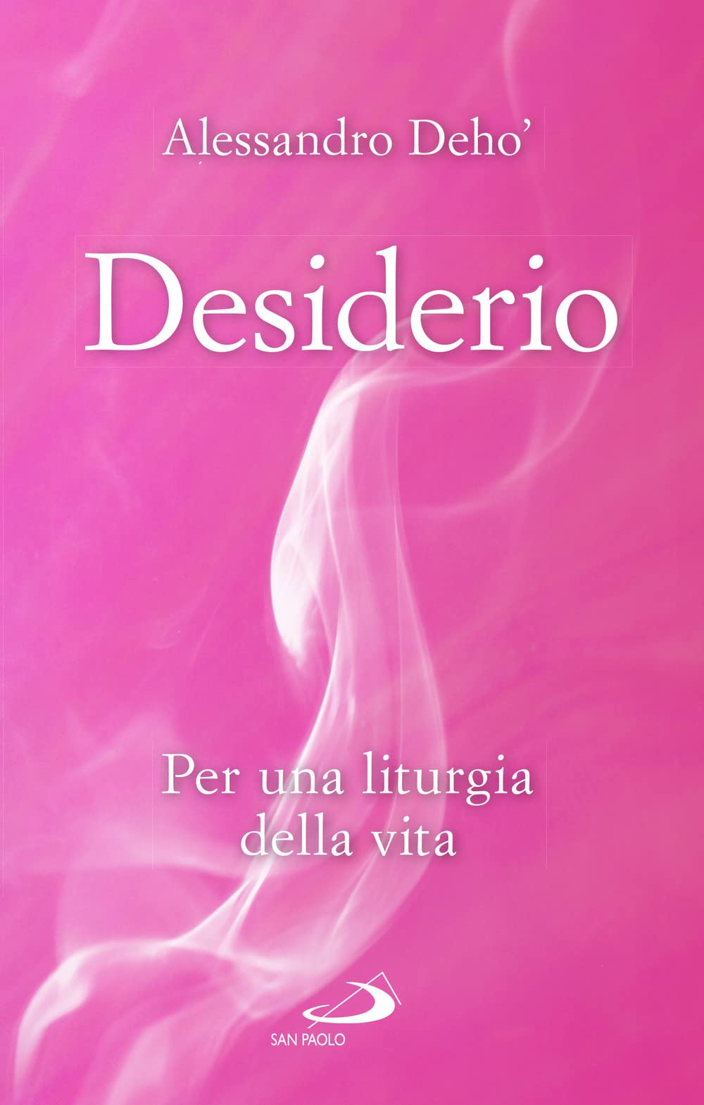 Desiderio. Per Una Liturgia Della Vita - 4