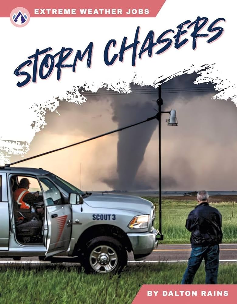 Storm Chasers (Extreme Weather Jobs): Dalton Rains
