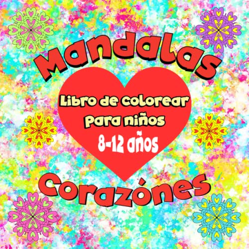 Mandalas Corazónes libro de colorear para niños: Libro para colorear relajante para niños de 8 a 12 años, con 45 páginas para colorear de mandalas y ... bolígrafos de gel, lápices de colores, acu