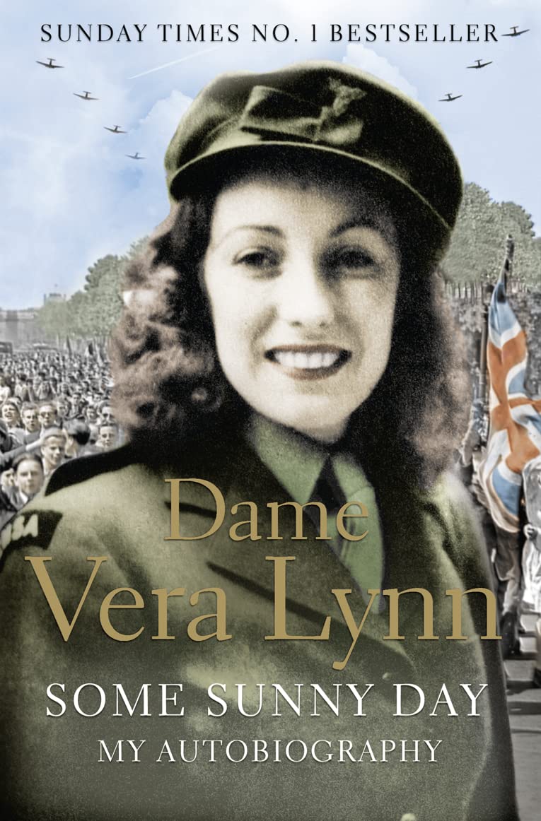 SOME SUNNY DAY: A Powerful WWII Autobiography of the Last Great Wartime Icon