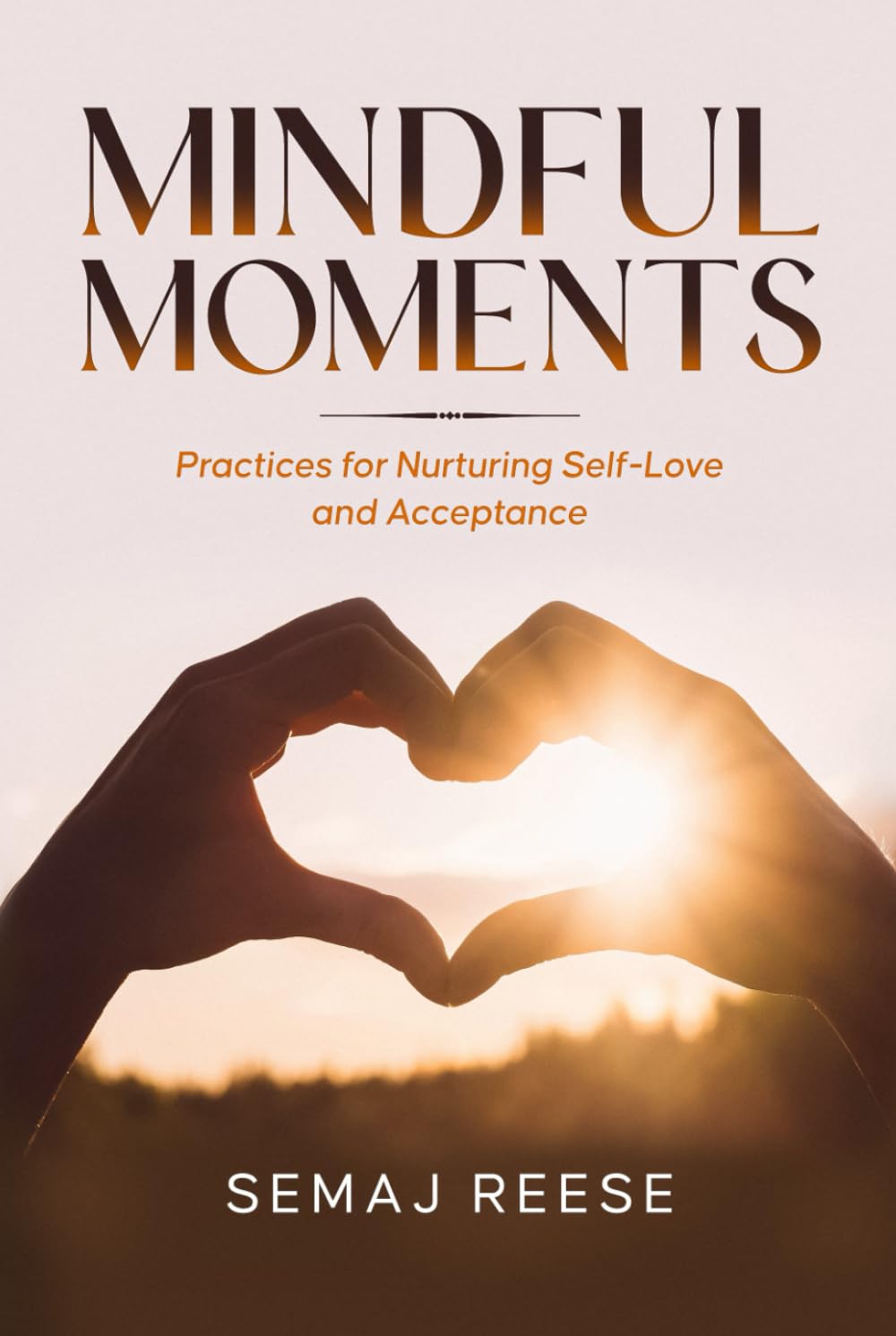 Mindful Moments: Practices for Nurturing Self-Love and Acceptance
