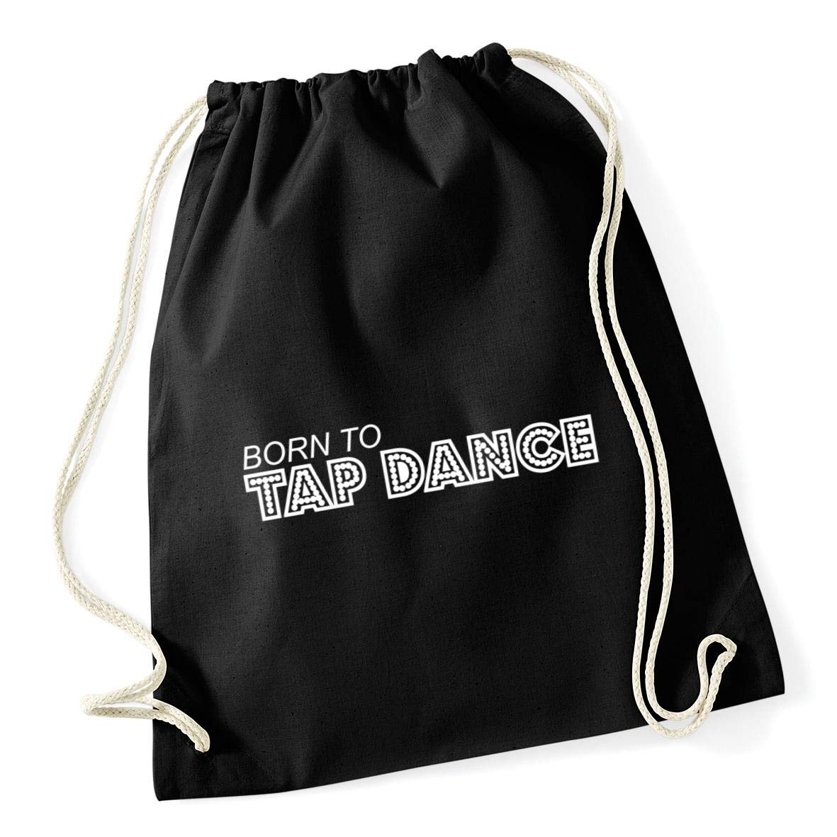 Hippowarehouse Born to tap dance Drawstring Cotton School Gym Bag 37cm x 46cm, 12 litres