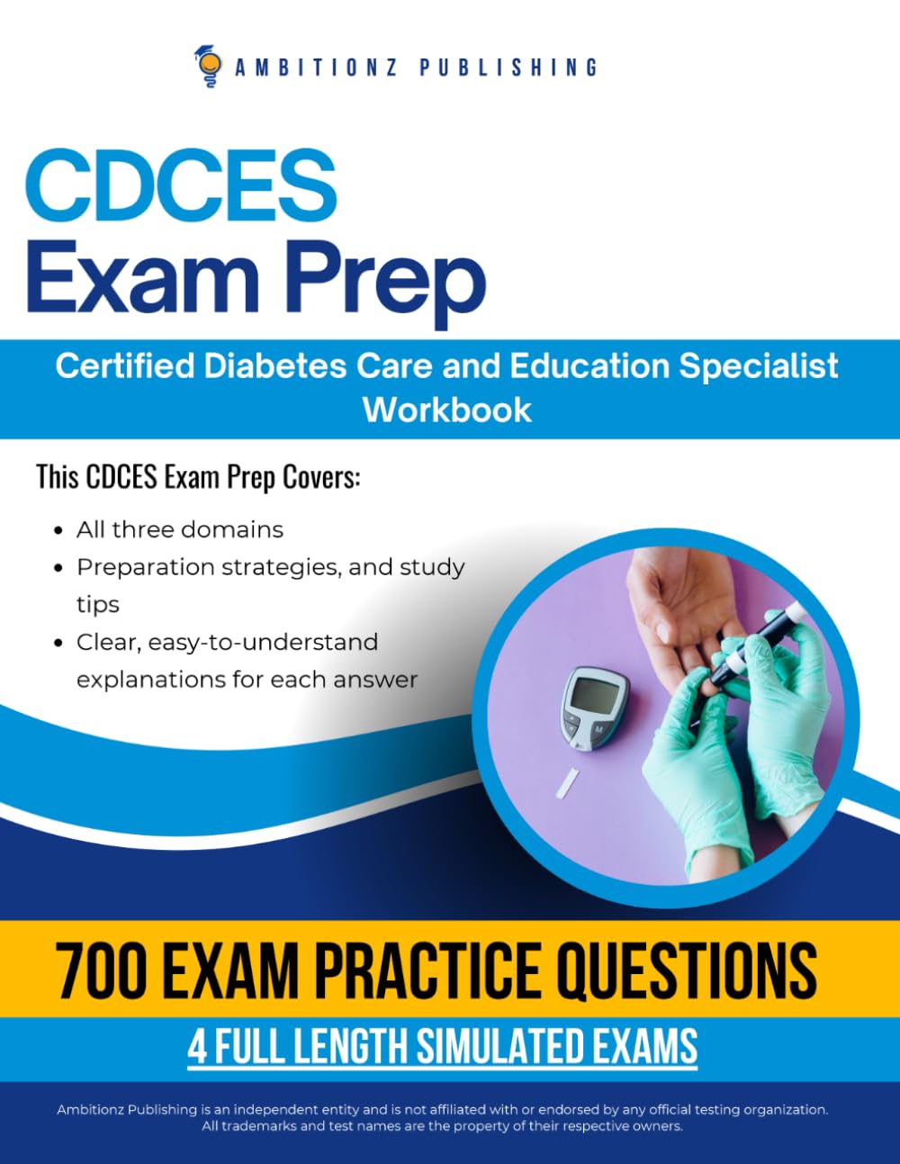 CDCES Exam prep: Certified Diabetes Care and Education Specialist (CDCES) Workbook with 700 Practice Questions, 4 Full-Length Mock Exams & Proven Test-Taking Strategies to Pass on Your First Attempt