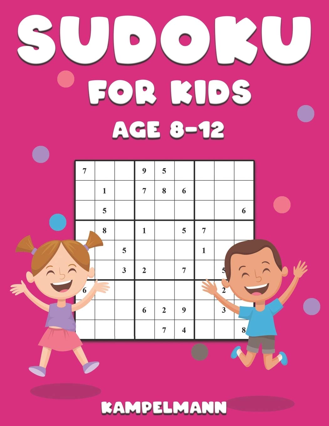 Sudoku for Kids Age 8-12: 200 Large Print Sudokus for Kids with Solutions - A4
