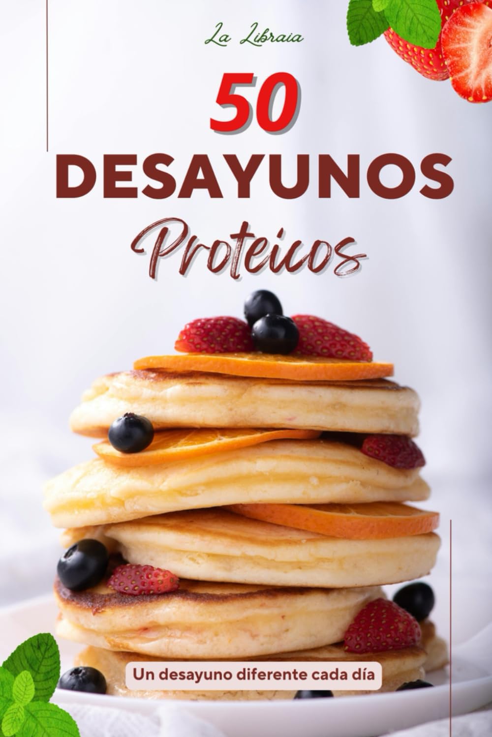50 Desayunos Proteicos – 50 Recetas Saludables y Deliciosas para Empezar el Día con Energía: Recetas Proteicas para Hombres y Mujeres que Quieren Comer Saludable y con Sabor Cada Mañana