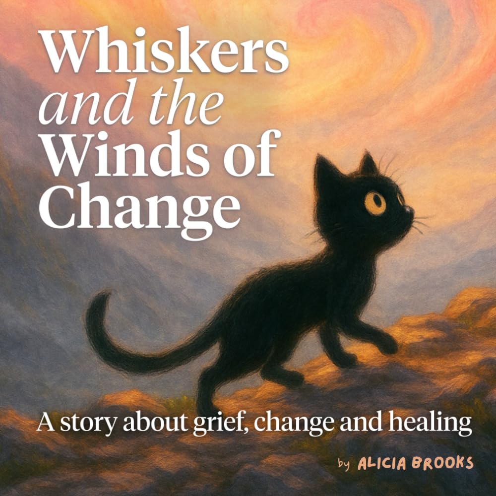 Whiskers and the Winds of Change: A story about grief, change and healing