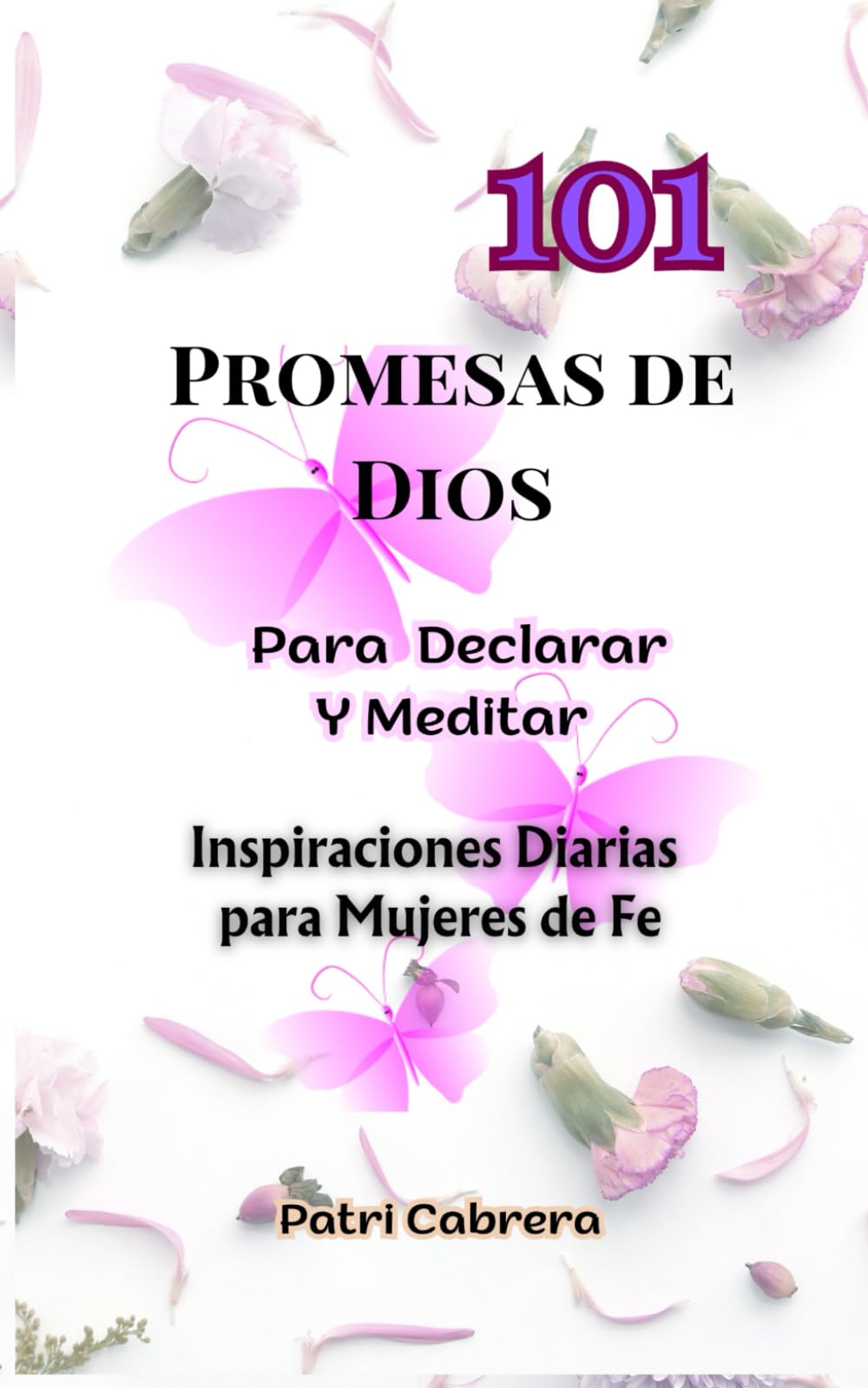 101 PROMESAS DE DIOS PARA DECLARAR Y MEDITAR: Inspiración Diaria para Mujeres de Fe / Promises of God in Spanish for Women FULL COLOR