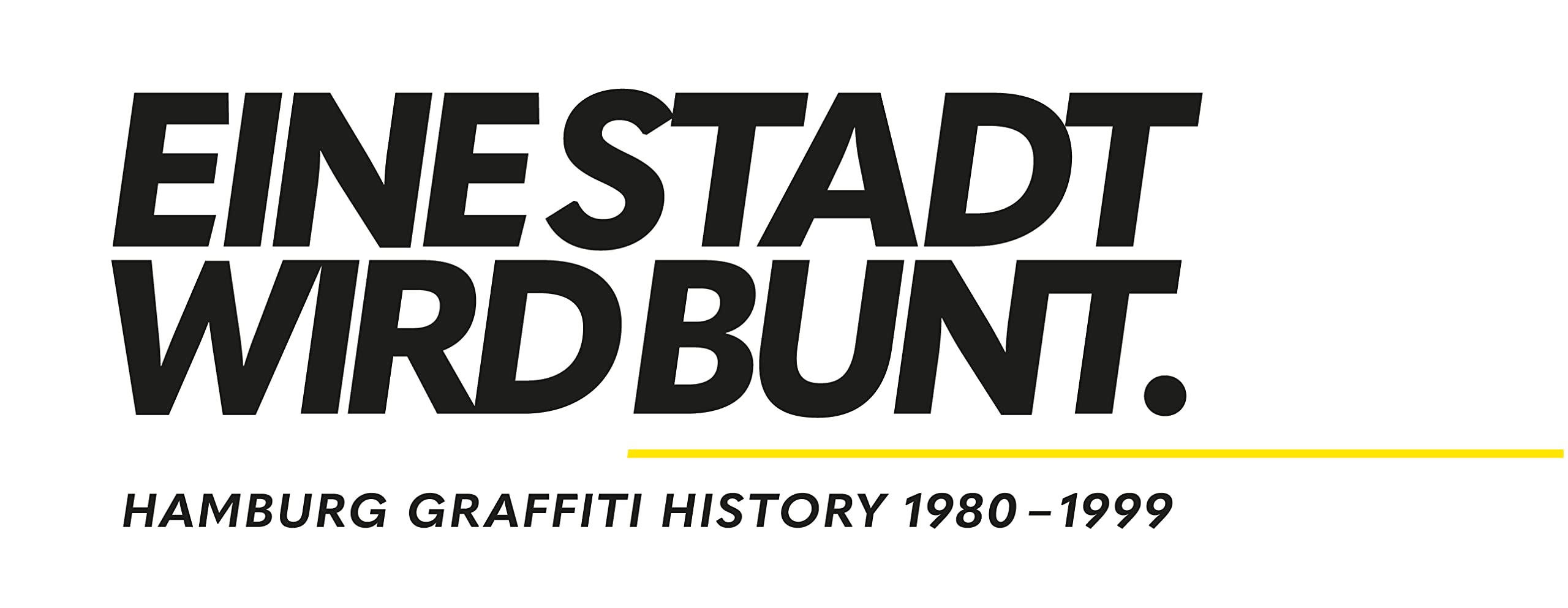 EINE STADT WIRD BUNT: Hamburg Graffiti History 1980-1999