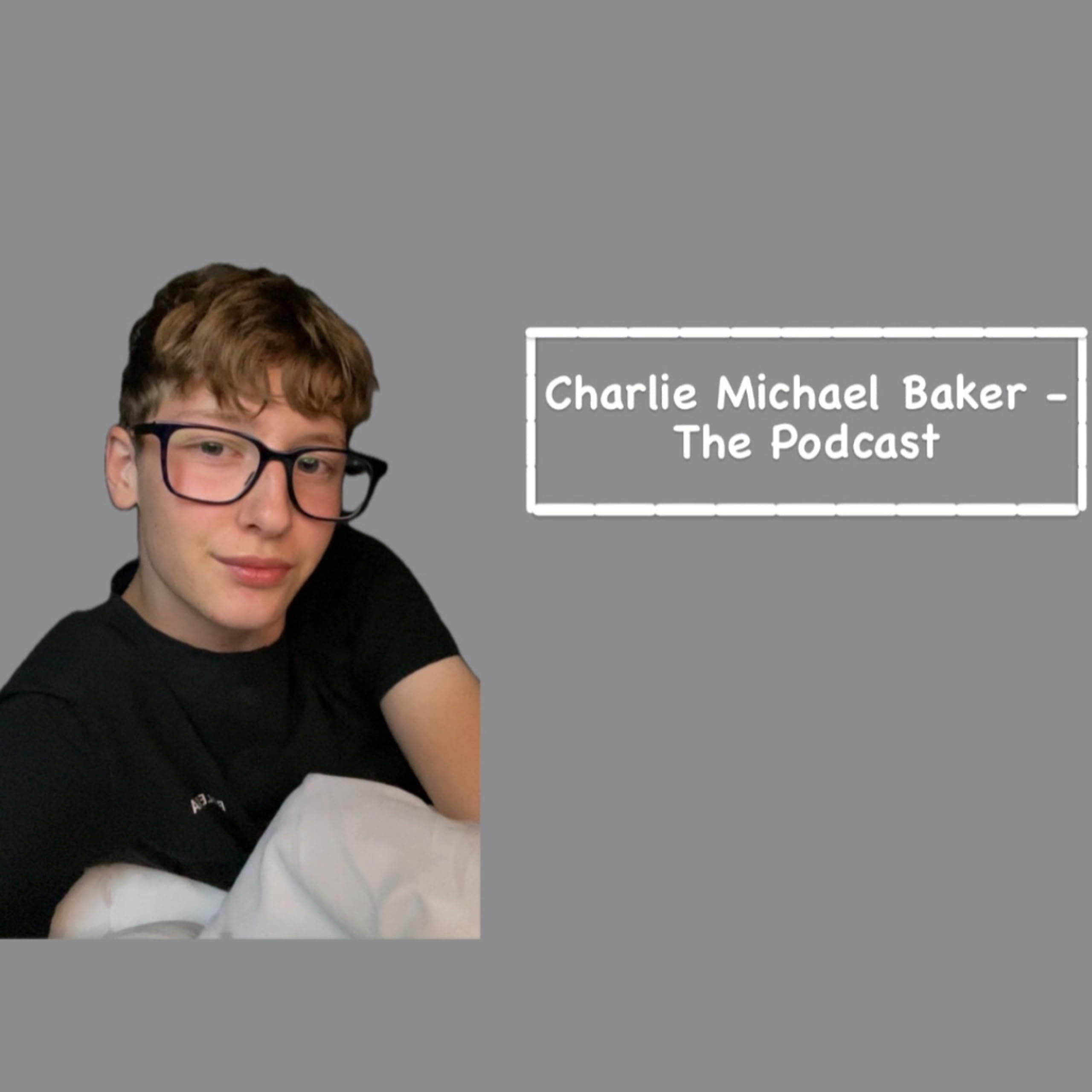 Charlie Michael Baker - The Podcast
