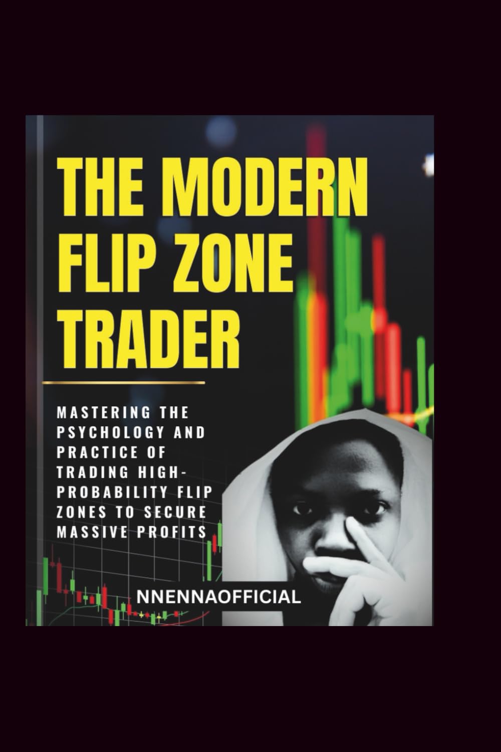 THE MODERN FLIP ZONE TRADER: Mastering the psychology and practice of trading high-probability flip zones to secure massive profits.