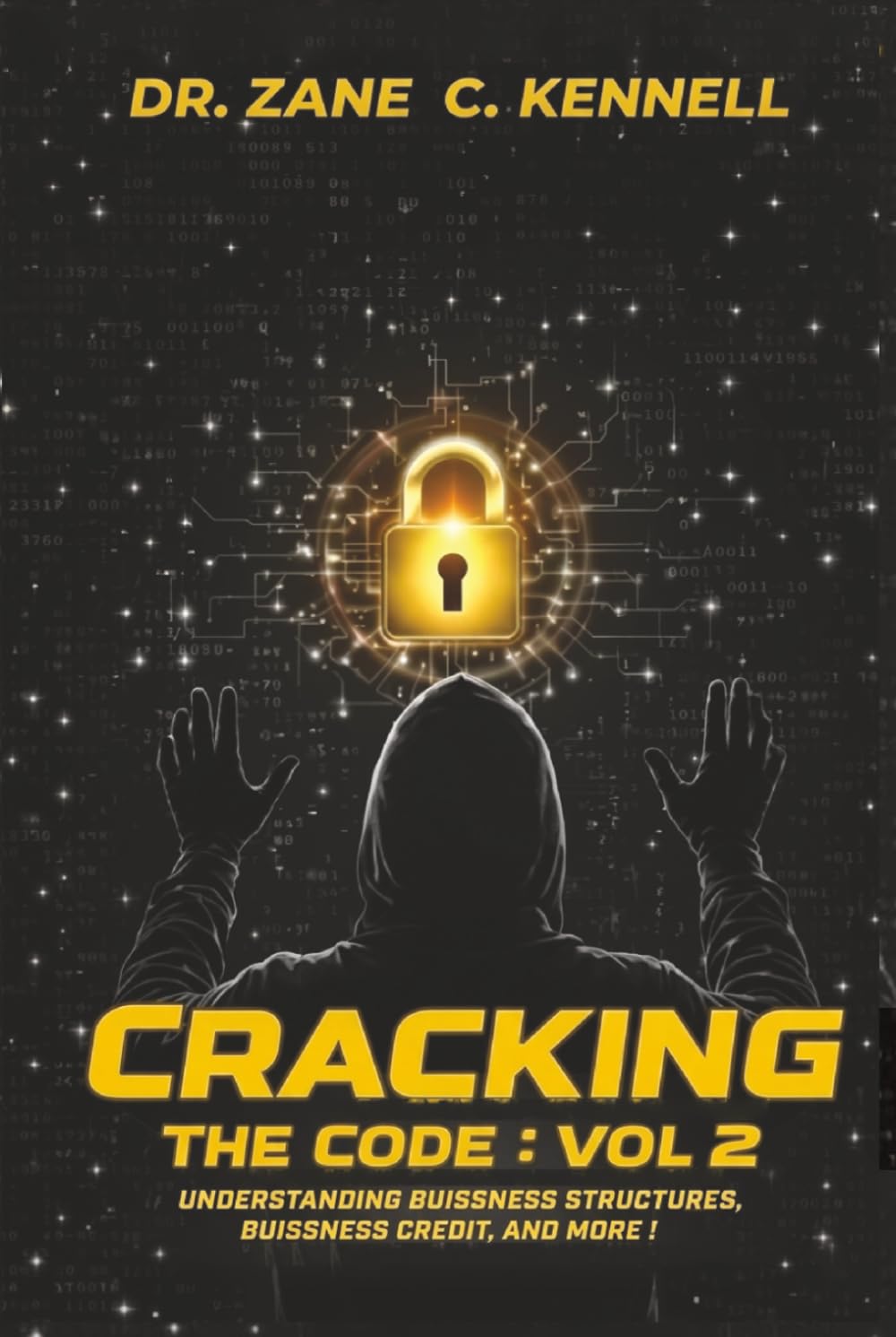 CRACKING THE CODE: VOL 2: UNDERSTANDING BUSINESS STRUCTURES, BUSINESS CREDIT AND MORE!