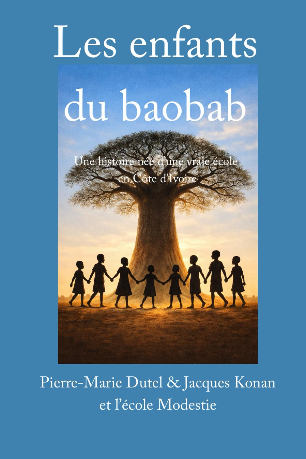 Les Enfants du Baobab: Une histoire née d'une vraie école en Côte d'Ivoire
