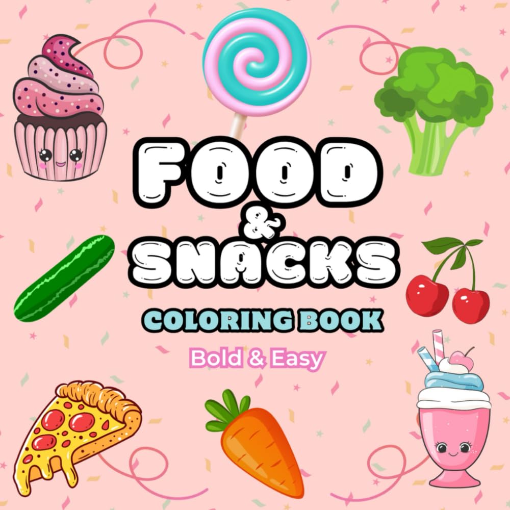 Food & Snacks Coloring Book: Wholesome Coloring Fun with Simple and Bold Snack Designs for All Ages
