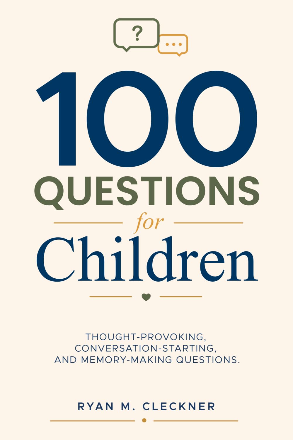 100 Questions for Children: Thought-provoking, conversation-starting, and memory-making questions.
