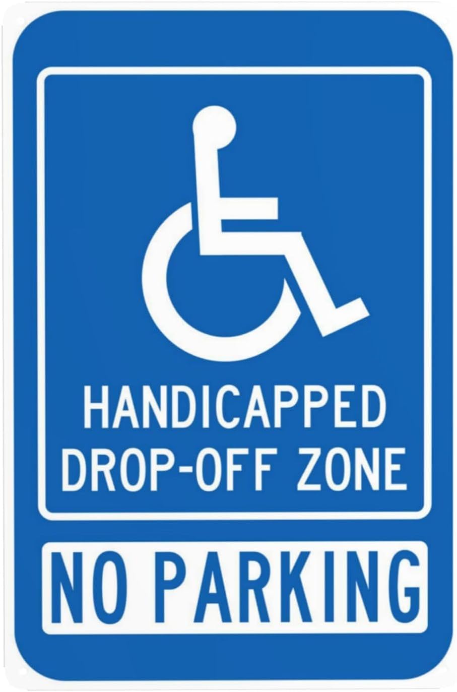 No Parking Handicapped Drop-Off Zone Rust Free Aluminum Sign - Safety Decor with Pre-Drilled Holes for Hospital, School Entrance - 12x16 Inch​