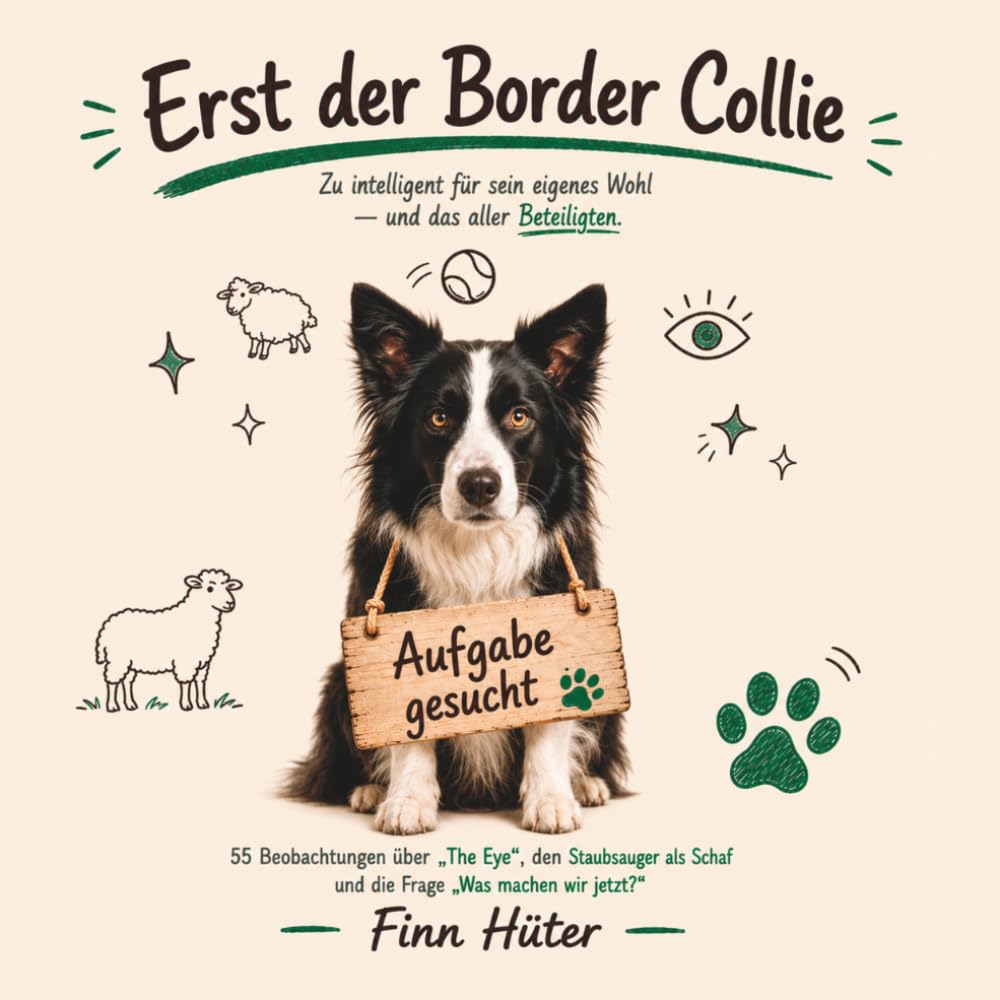 Erst der Border Collie - Für alle, die täglich eine Aufgabe für ihn finden müssen: Lustiges Geschenkbuch für Border-Collie-Besitzer | Geschenkidee für Hundeliebhaber | Geburtstag | Weihnachten