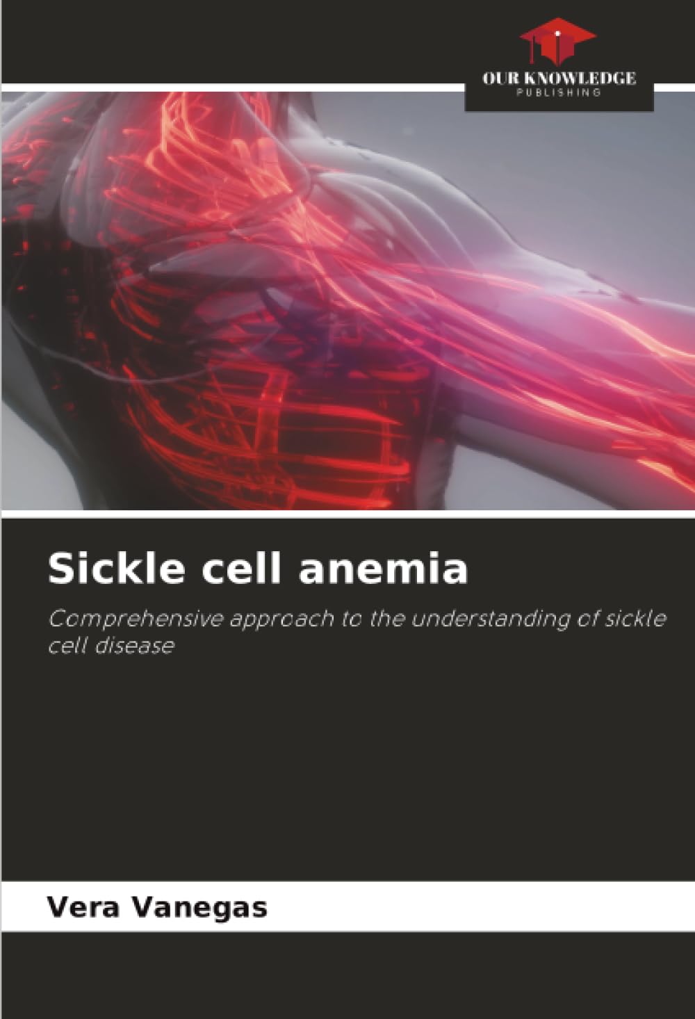 Sickle cell anemia: Comprehensive approach to the understanding of sickle cell disease