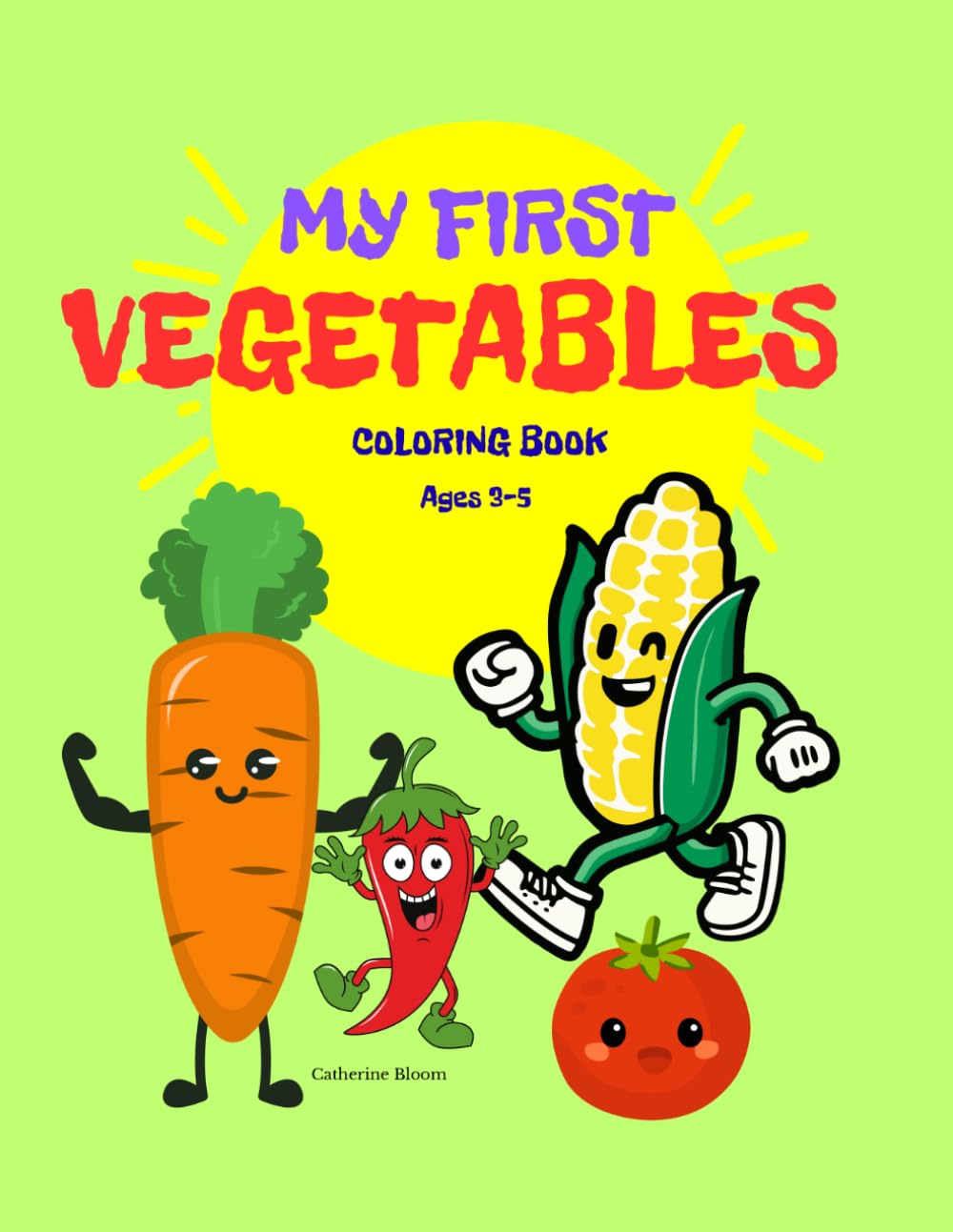 My First Vegetables Coloring Book for Toddlers Ages 3–5: Big and Simple Vegetable Coloring Pages for Toddlers Ages 3–5 (My First Coloring Book Series)