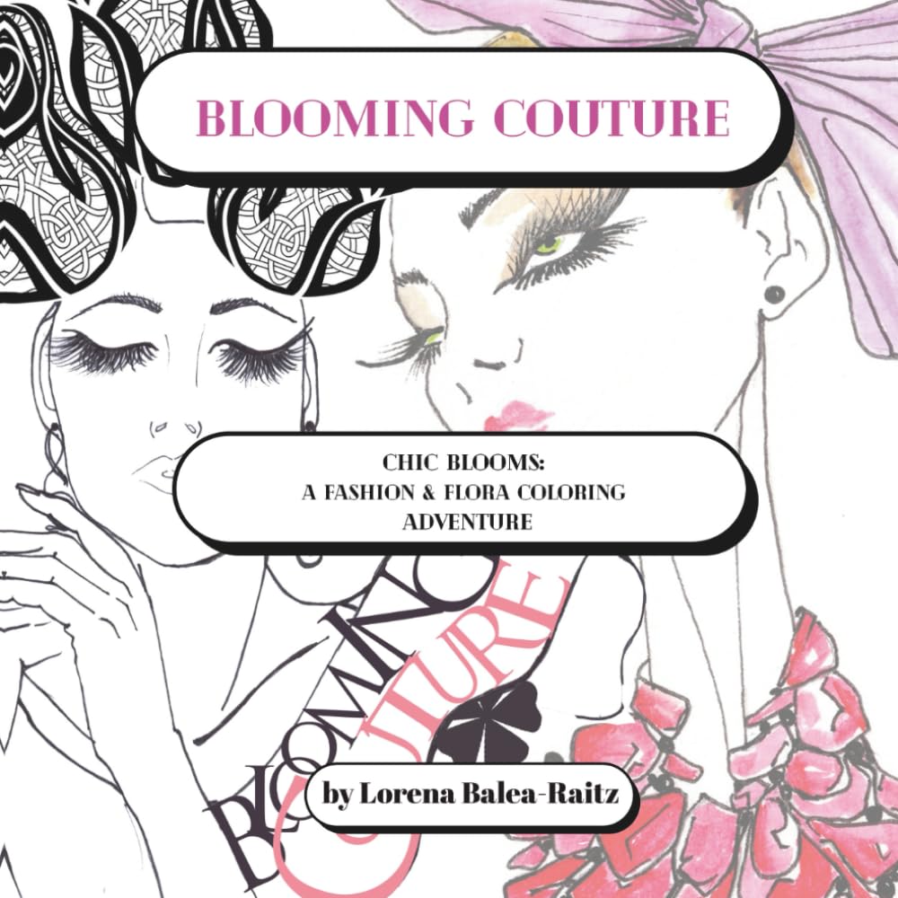 Blooming Couture: Chic Blooms: A fashion & Flora Coloring Adventure