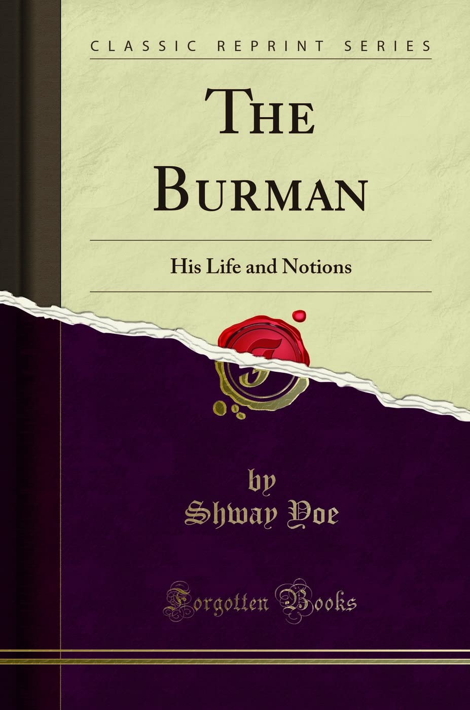 The Burman (Classic Reprint): His Life and Notions
