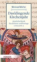 Das Klingende Kirchenjahr: Geistliche Musik Fur Alle Sonn- Und Festtage. Lesejahr a (German Edition) 3451025000 Book Cover