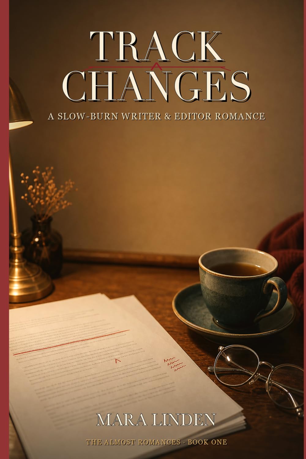 Track Changes: A Slow-Burn Writer & Editor Romance (The Almost Romances)