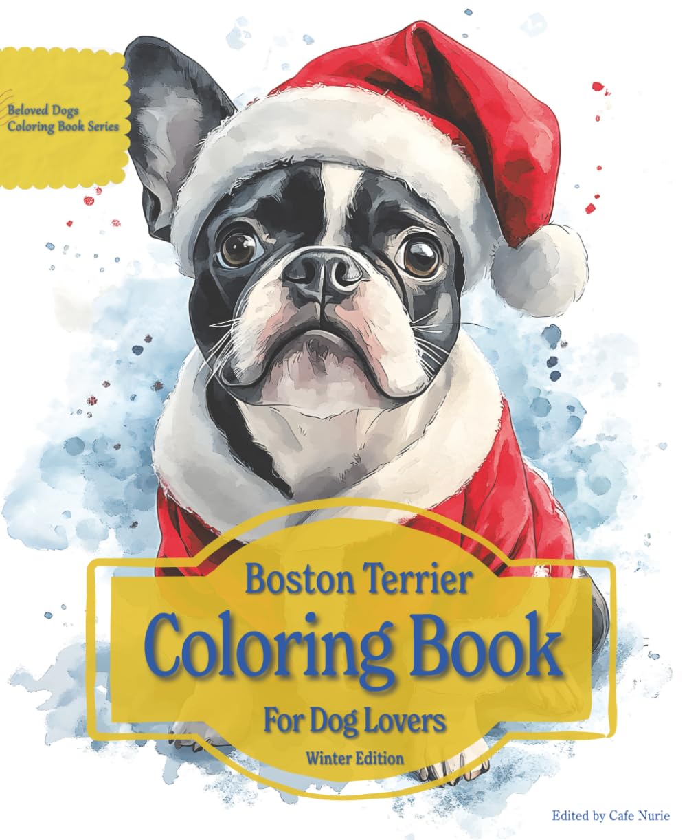 Boston Terrier Coloring Book For Dog Lovers Winter Edition: Beloved Dogs Coloring Book Serise