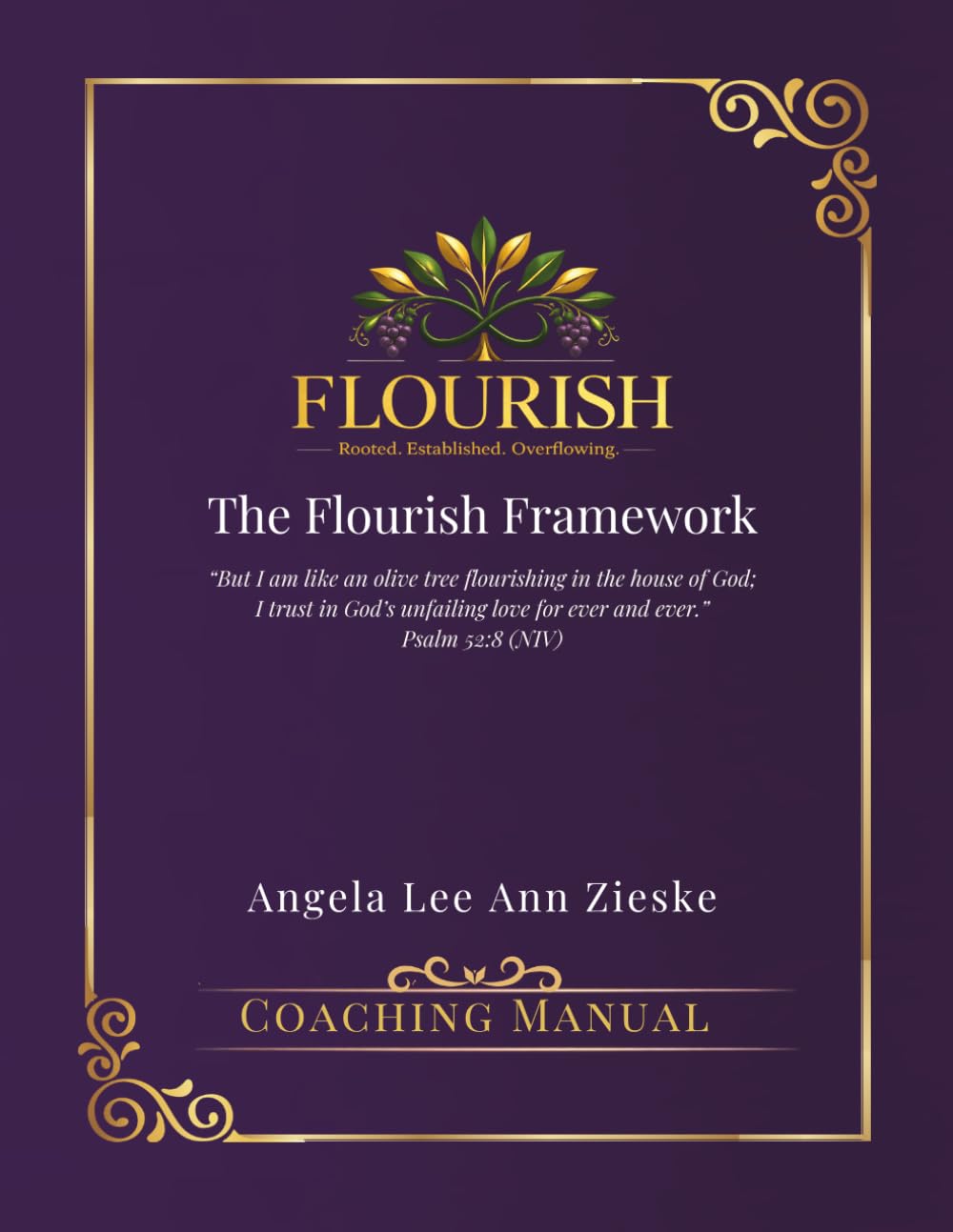 The Flourish Framework: Rooted, Established, and Overflowing: A Proven Pathway to Spiritual Growth and Abundance