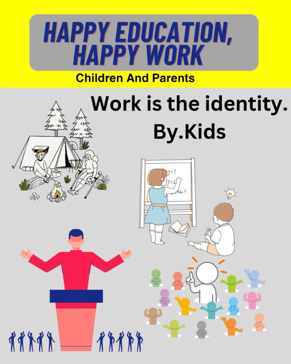Happy Education, Happy Work, Children and Parents: Making children understand the purpose of education and work at an early age