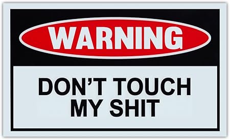 Funny Warning Signs - Don't Touch My Sh*t - Man Cave, Garage, Work Shop