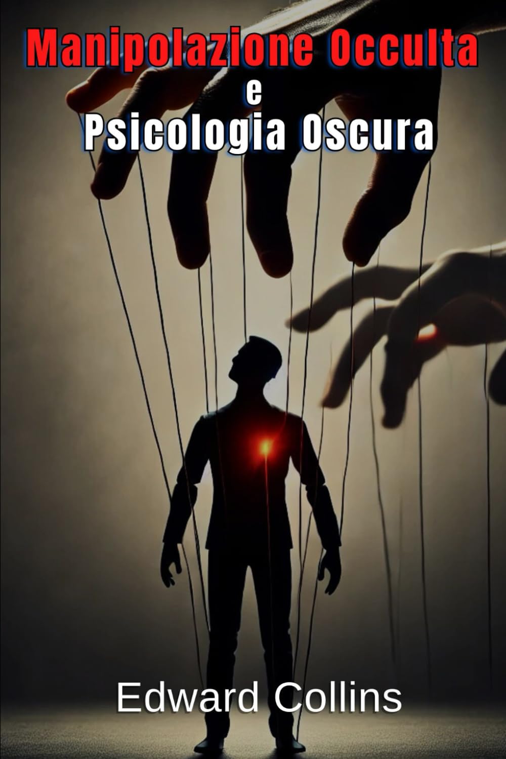 Manipolazione Occulta e Psicologia Oscura: Tecniche Proibite per Influenzare la Vita Quotidiana
