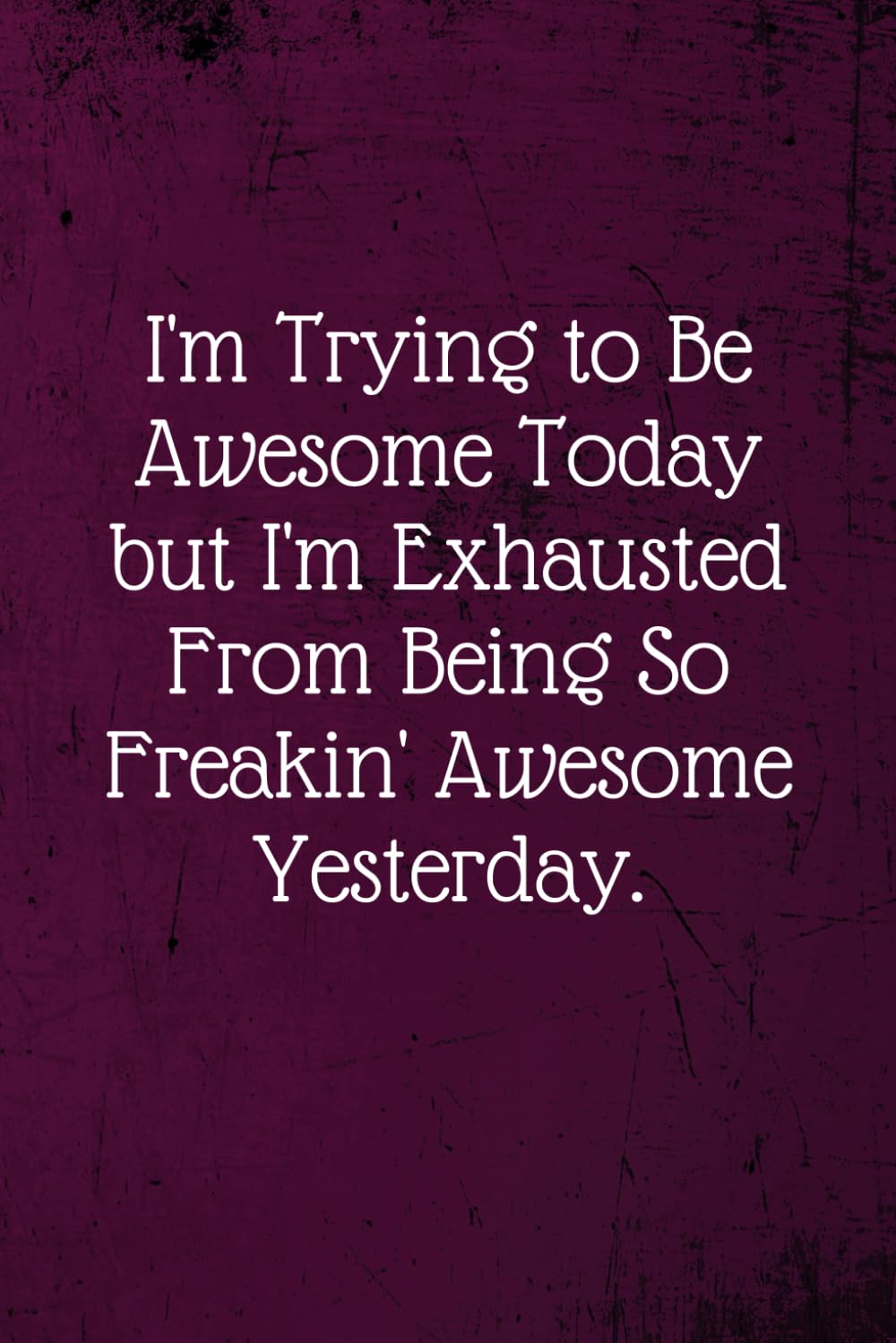 I'm Trying To Be Awesome Today: Coworker Notebook (Funny Office Journals)- Lined Blan