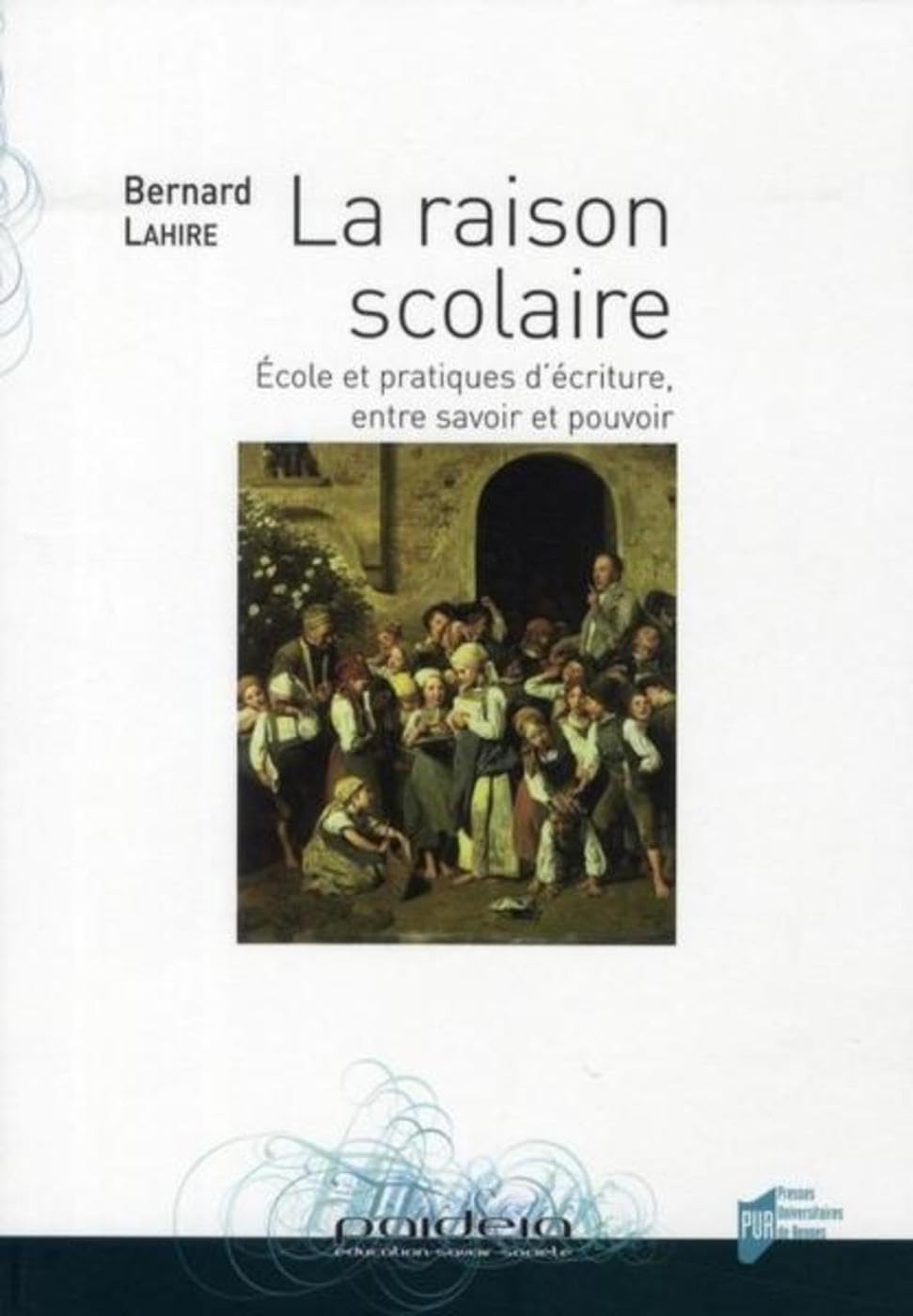 RAISON SCOLAIRE: Ecole et pratiques d'écriture, entre savoir et pouvoir