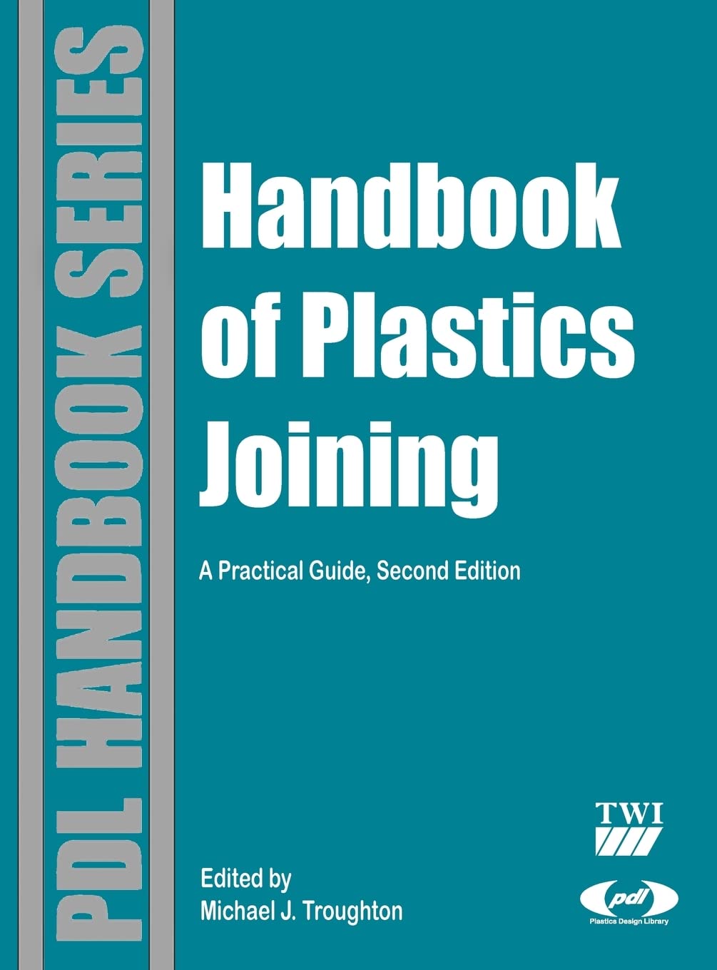 Handbook of Plastics Joining A Practical Guide (Plastics Design