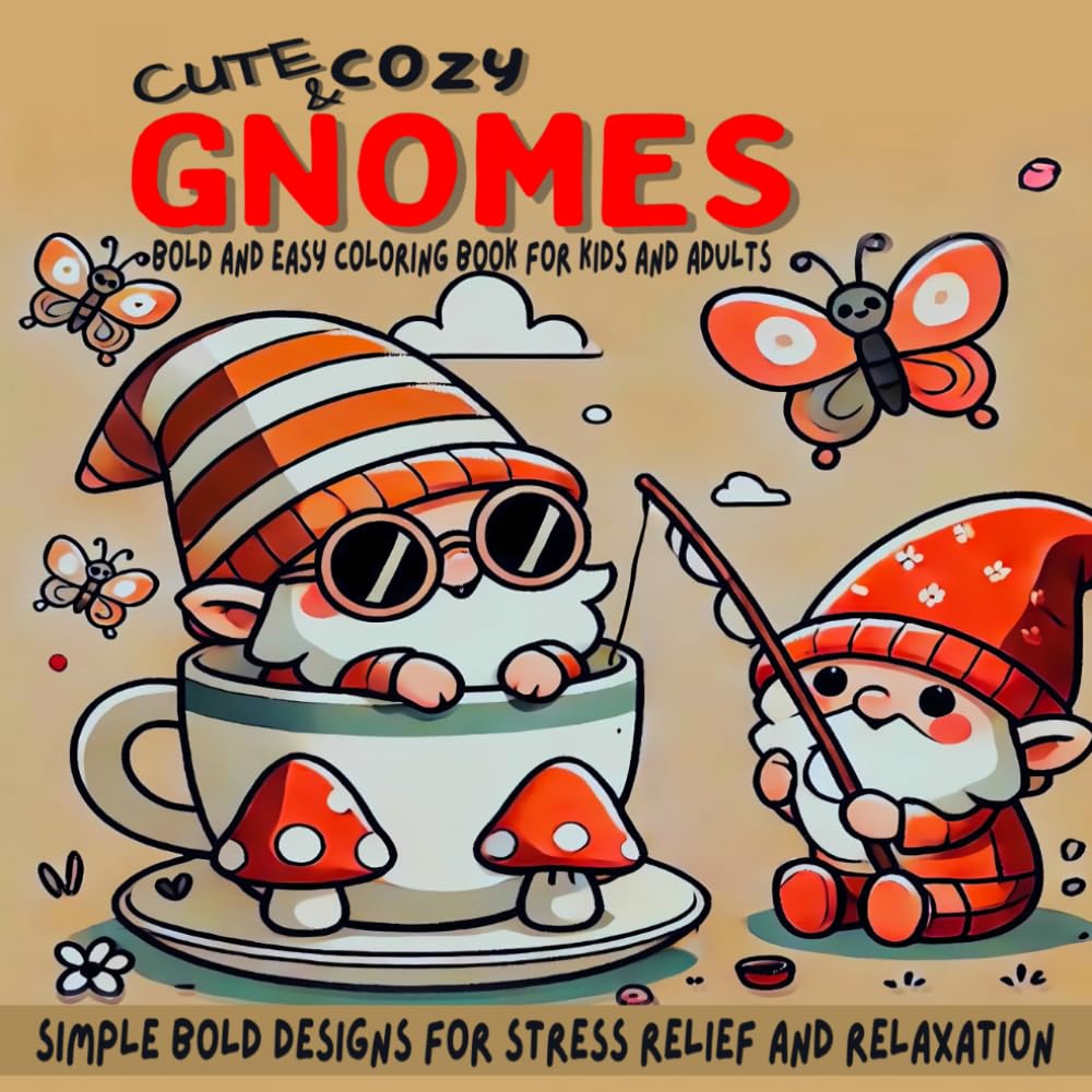 Cute & Cozy Gnomes: Bold and Easy Coloring Book for Kids and Adults, Simple Bold Designs for Stress Relief and Relaxation.