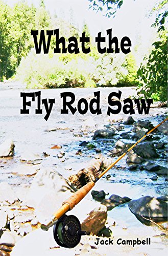  What The Fly Rod Saw (English Edition)