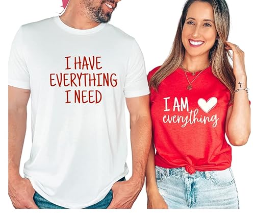 I Have Everything I Need Matching Shirts for Couples Him and Her, Valentine's Day Matching T Shirts for Couples, Wife Husband Boyfriend Girlfriend Gifts, Honeymoon Shirts. His and Her Valentine Shirt.