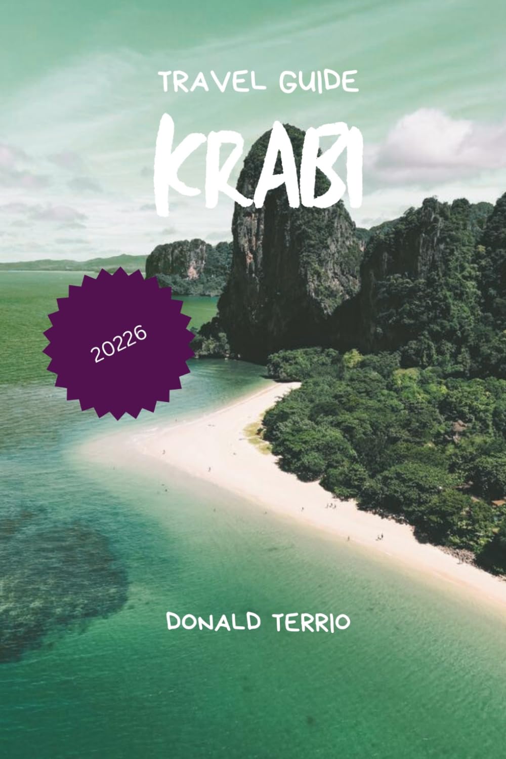 KRABI TRAVEL GUIDE 2026: Discover Beaches, Rock Climbing, Island Tours, Local Cuisine, and Trip Planning Tips for Your Thailand Journey