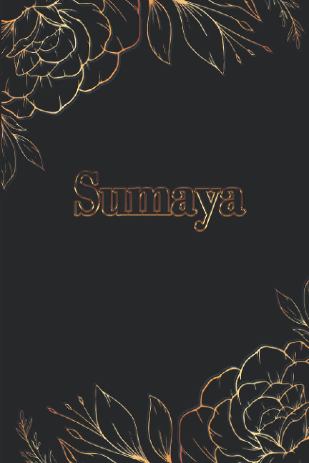 Sumaya: Wide Ruled Composition Notebook Girly Personalized Name - Gold Floral Lined Journal - Diary For Women & Teenage Girls To Write In 6''x9'' 110 Pages - Golden Flowers and Black Cover