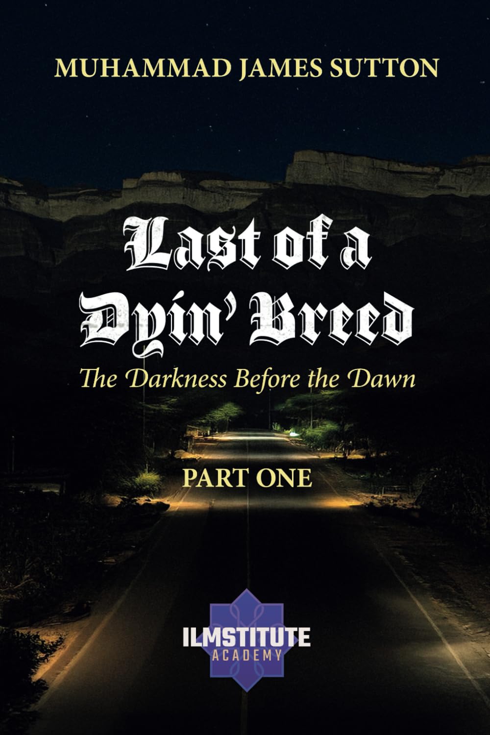 Last of a Dyin' Breed: Part One: The Darkness Before the Dawn