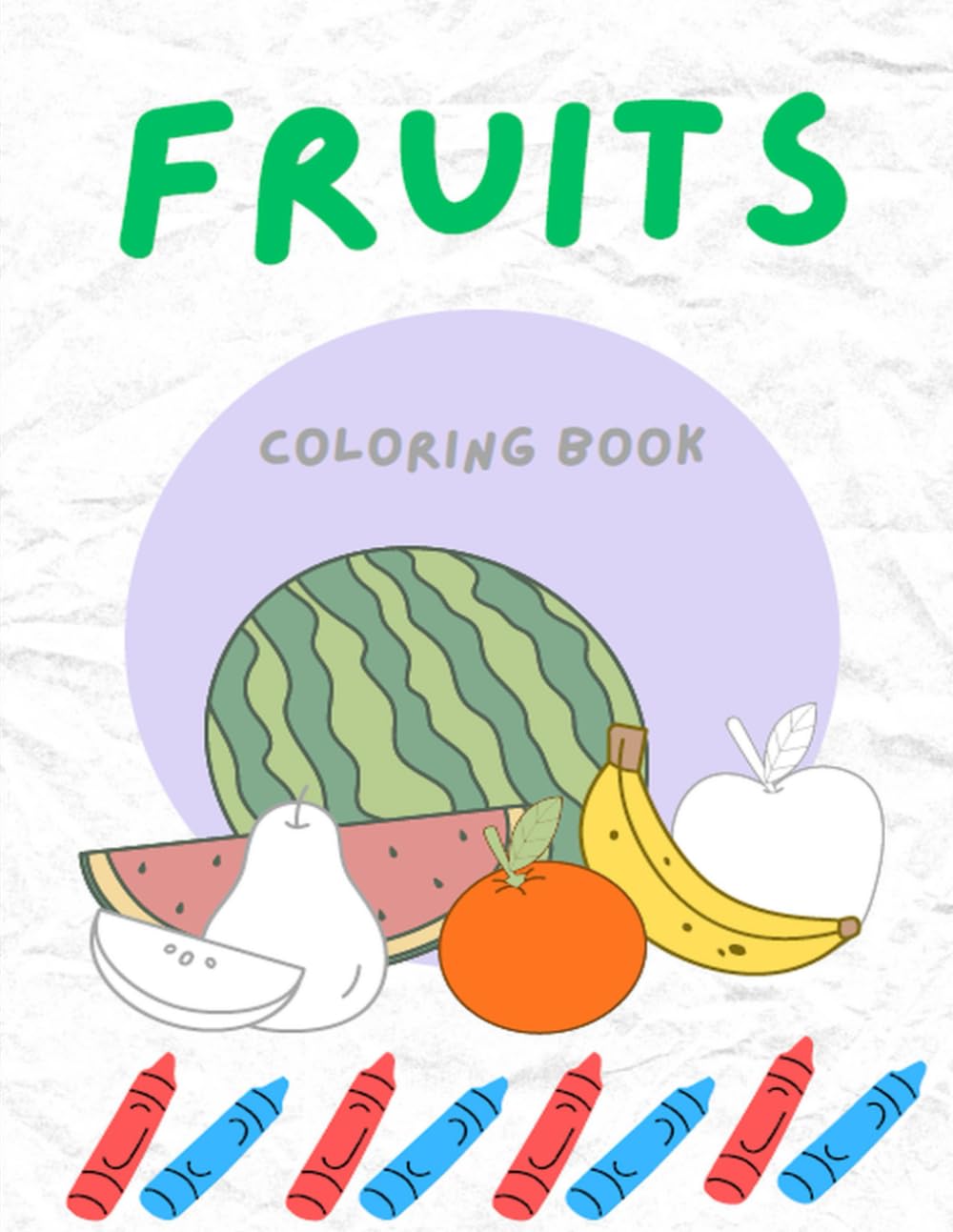 My First Fruits Coloring Book: Simple Fruit Pictures from Alphabet A-Z to Color, Learn, and Enjoy for Kids Ages 2–5 (My First Coloring Books Series)